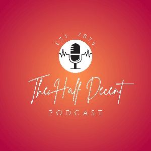 The Half Decent Podcast