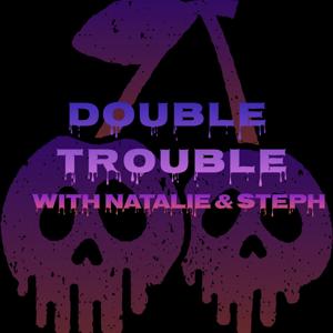 Double Trouble