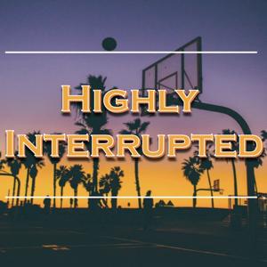 Highly Interrupted