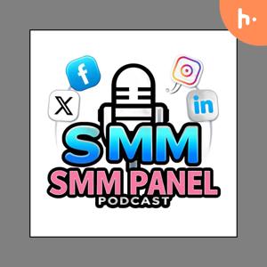 SMM Panel Podcast - Everything About SMM Panels