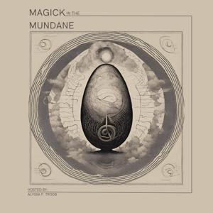 Magick in the Mundane