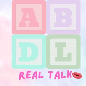 ABDL Real Talk