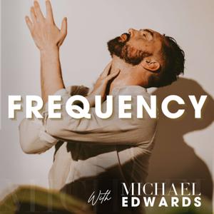 Frequency with Michael Edwards