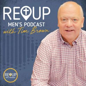 REUP Men's Podcast with Tim Brown