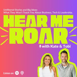 Hear Me ROAR With Kate and Tobi