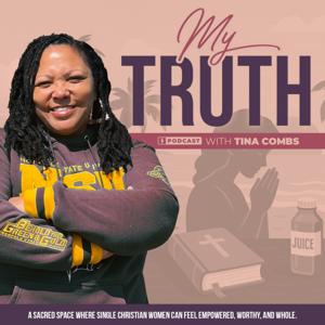 My Truth Podcast with Tina Combs