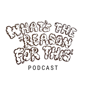 What's The Reason For This Podcast by What's The Reason For This Podcast