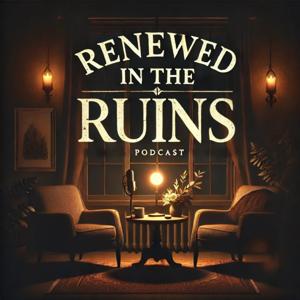 Renewed in the Ruins