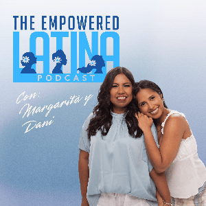 The Empowered Latina Podcast