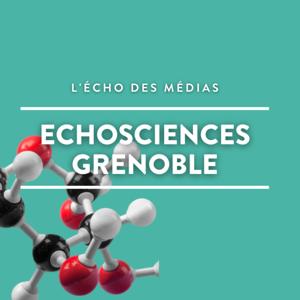 Echo des médias avec Echosciences Grenoble