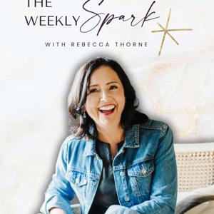 The Weekly Spark with Rebecca Thorne