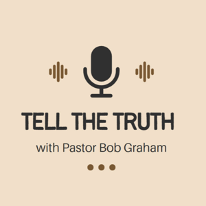 Pastor Bob "Tell the Truth" Series