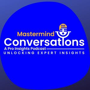Mastermind Conversations – A Pro Insights Podcast! by Geek in NY Podcasts