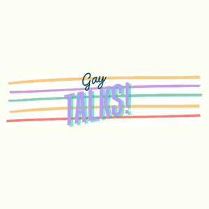Gay Talks!