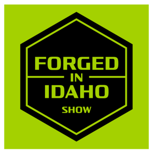 Forged in Idaho