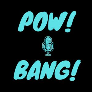 Pow! Bang!