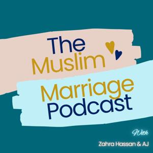 The Muslim Marriage Podcast by Zahra Hassan & AJ