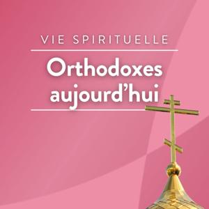 Orthodoxe aujourd'hui