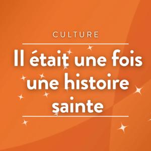 Il était une Foi une histoire sainte