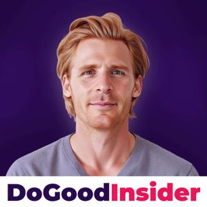 DoGood Insider - Raw Journeys From Start-Up Founders To Scale-Up CEOs