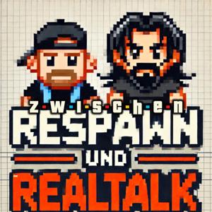 zwischen Respawn und Realtalk