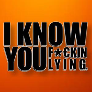 I KNOW YOU LYING PODCAST