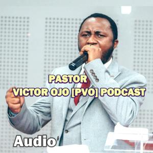 Pastor Victor Ojo [PVO] Podcast