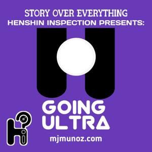 Going Ultra - Presented by Henshin Inspection