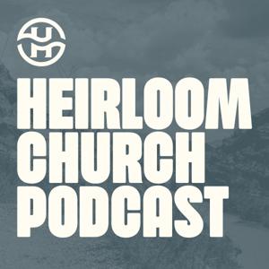 Heirloom Church Podcast