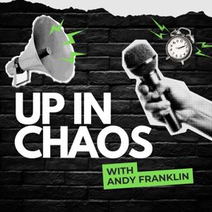 Up In Chaos with Andy Franklin
