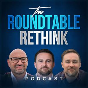 The Roundtable Rethink Podcast