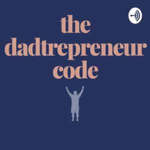 The Dadtrepreneur Code