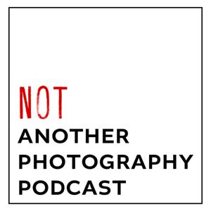 NotAnother Photography Podcast