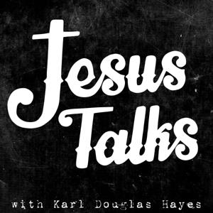 Jesus Talks, with Karl Douglas Hayes