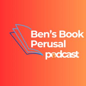 Ben's Book Perusal Podcast