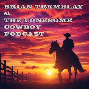 Brian Tremblay's Lonesome Cowboy Podcast