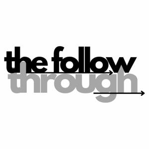 The Follow-Through Podcast