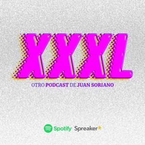XXXL, otro Podcast de Juan Soriano