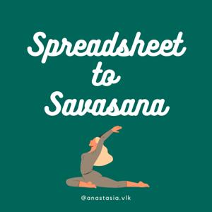 Spreadsheet to Savasana