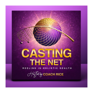 Casting The Net - Reeling In Holistic Health - Mondays With Coach Rice