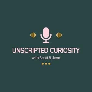 Unscripted Curiosity