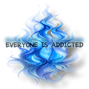 Everyone is Addicted