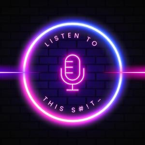 Listen To This S#!T…