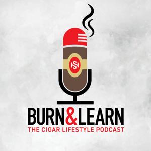 Burn and Learn: The Cigar Lifestyle Podcast