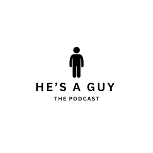 He's A Guy Podcast