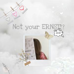 Not your ERNST!?