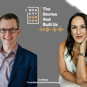 The Impact Founder Podcast: The Stories That Built Us