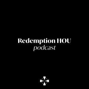 Redemption HOU podcast