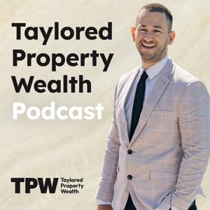 Taylored Property Wealth Podcast