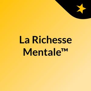 La Richesse Mentale™